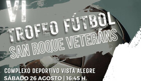 VI TROFEO DE FÚTBOL SAN ROQUE VETERÁNS