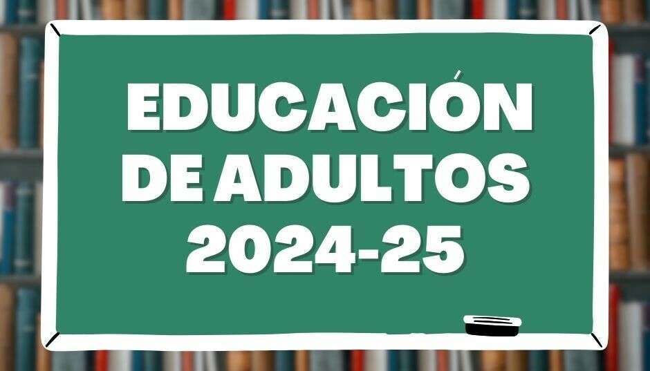 EDUCACIÓN DE ADULTOS, CURSO 2024/25